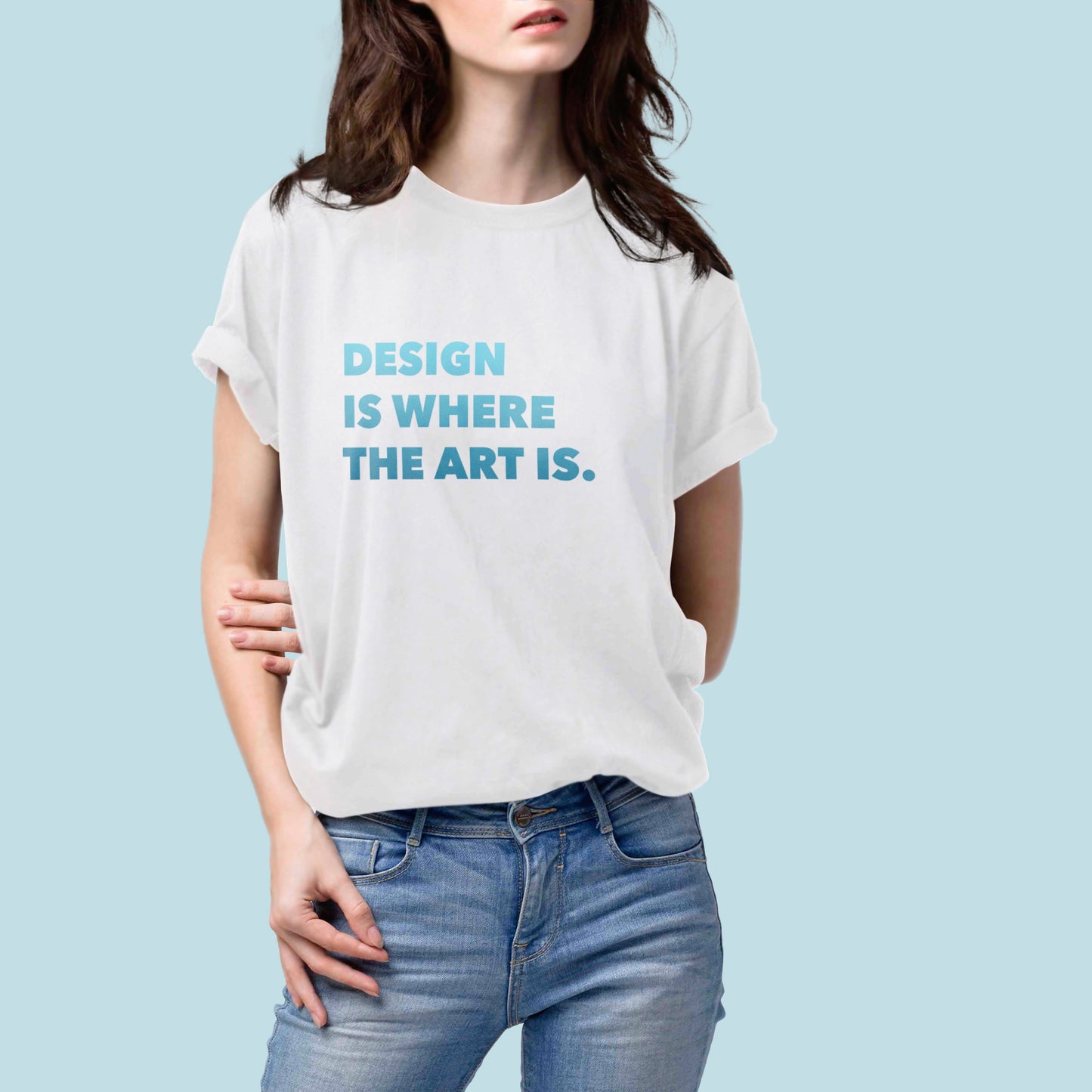 Design Is Where The Art Is - T-Shirt