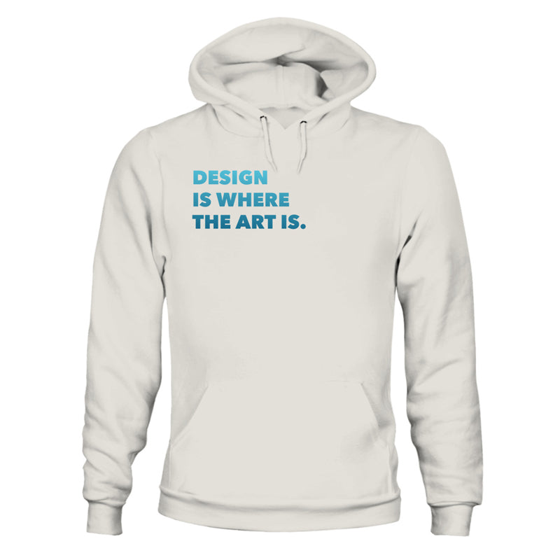 Design Is Where The Art Is - Hoodie