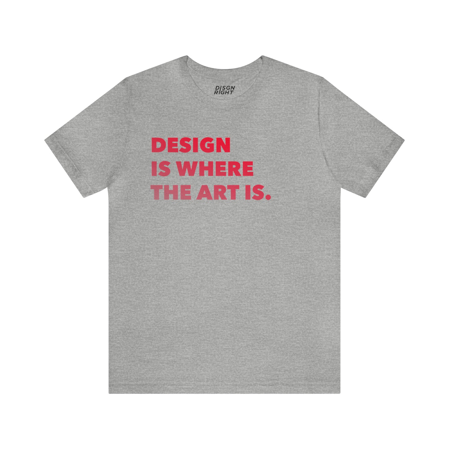 Design Is Where The Art Is - T-Shirt